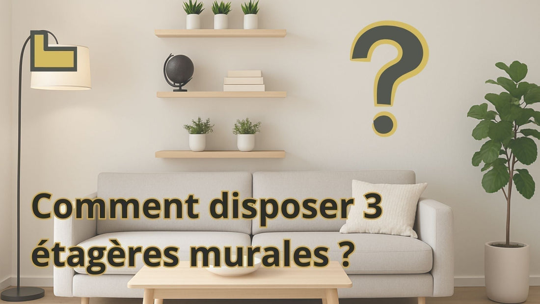 Comment disposer 3 étagères murales ?